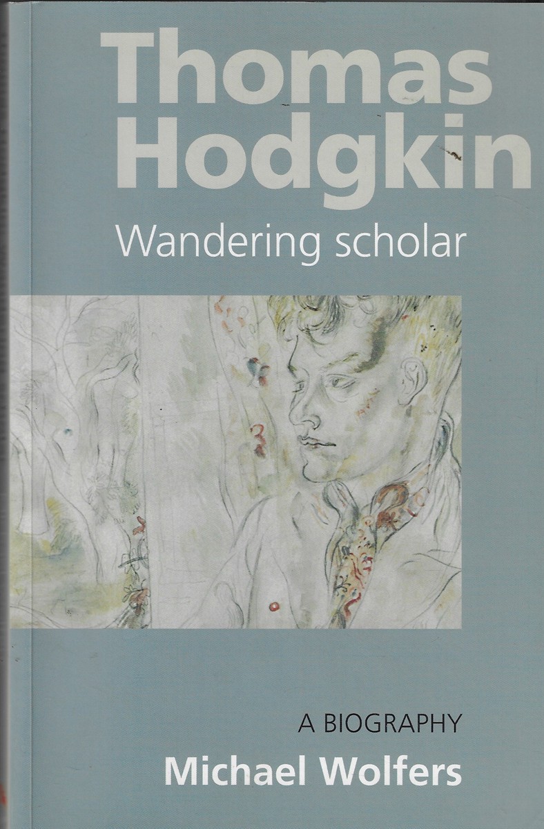 Thomas Hodgkin Wandering Scholar - a Biography