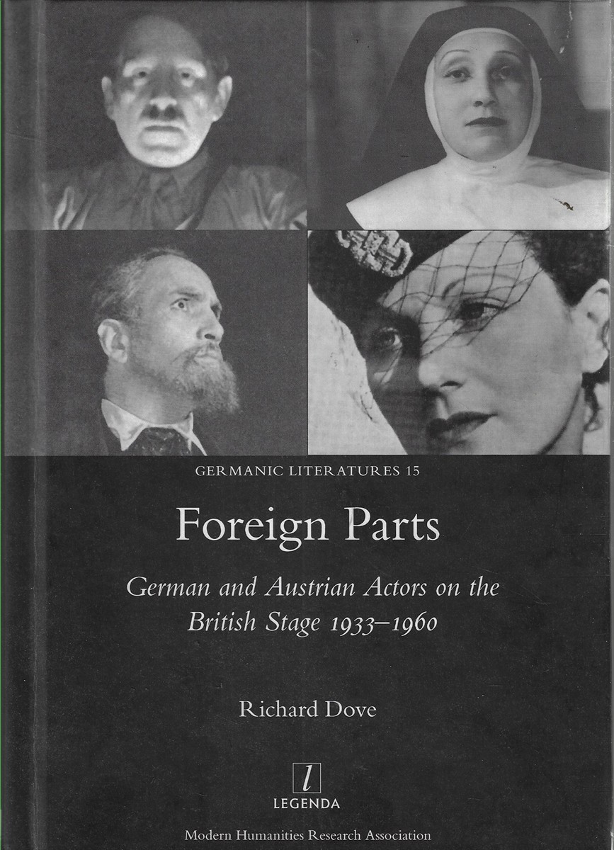 Foreign Parts German and Austrian Actors on the British Stage, 1933-1960