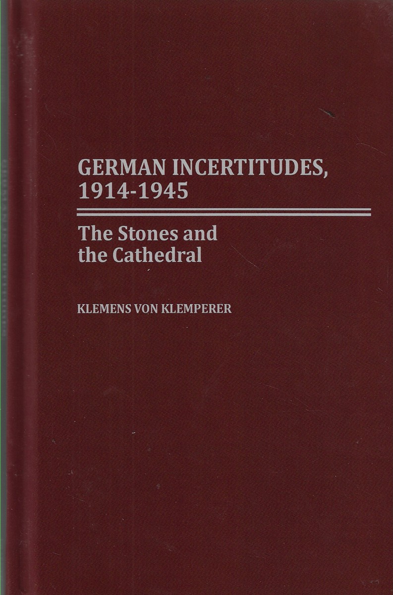 German Incertitudes, 1914-1945 The Stones and the Cathedral