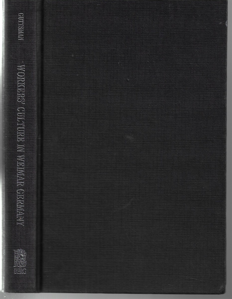 Workers' Culture in Weimar Germany Between Tradition and Commitment