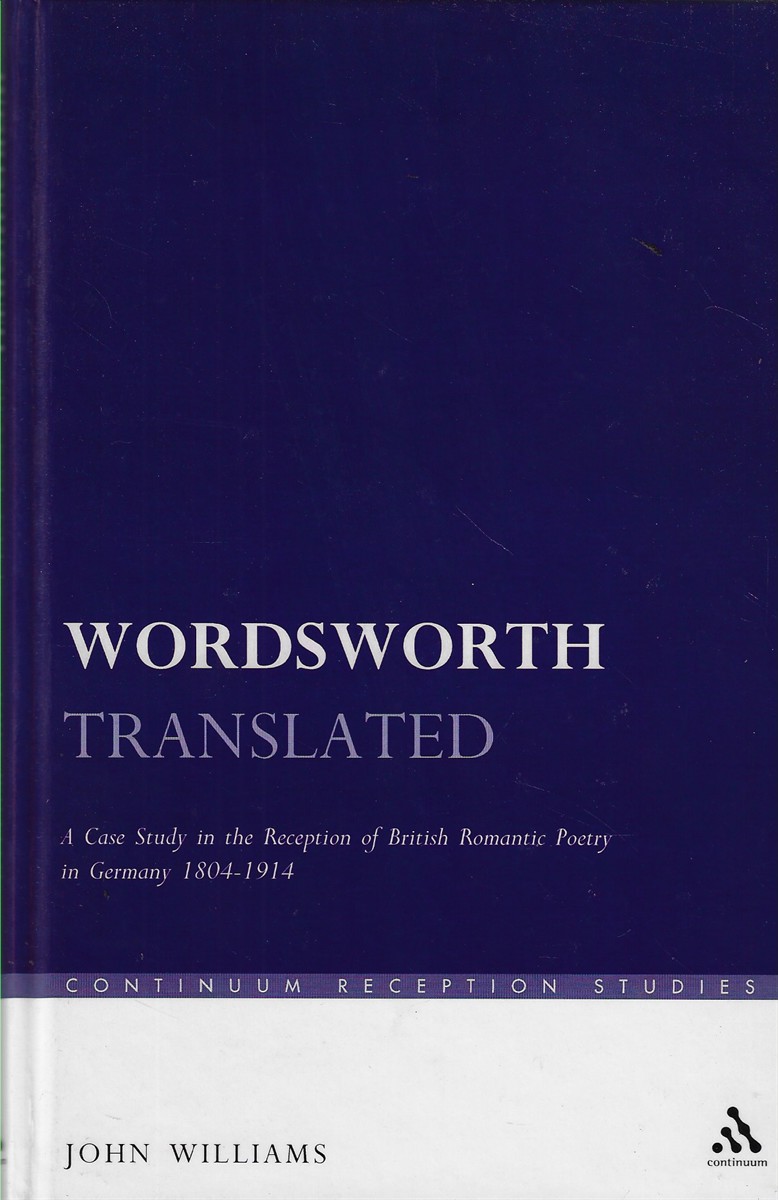 Wordsworth Translated [Signed] A Case Study in the Reception of British Romantic Poetry in Germany 1804-1914