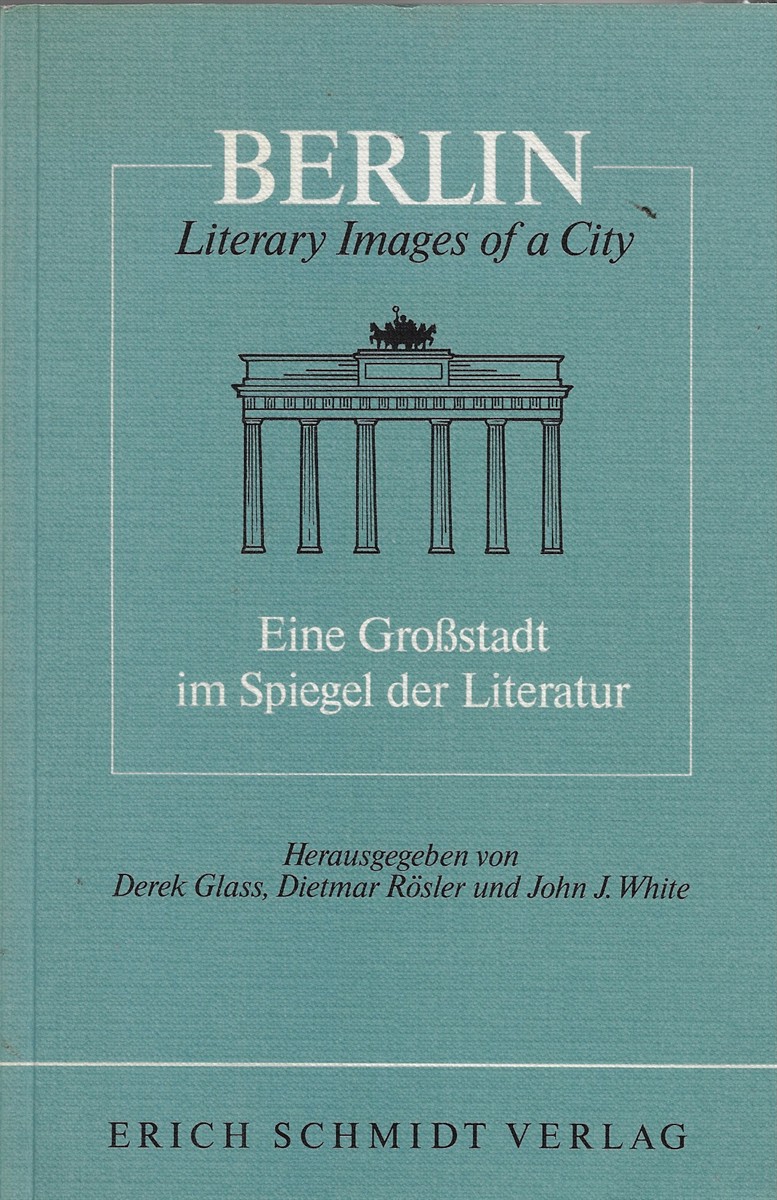 Berlin - Literary Images of a City/Eine Grossstadt Im Spiegel Der Literatur