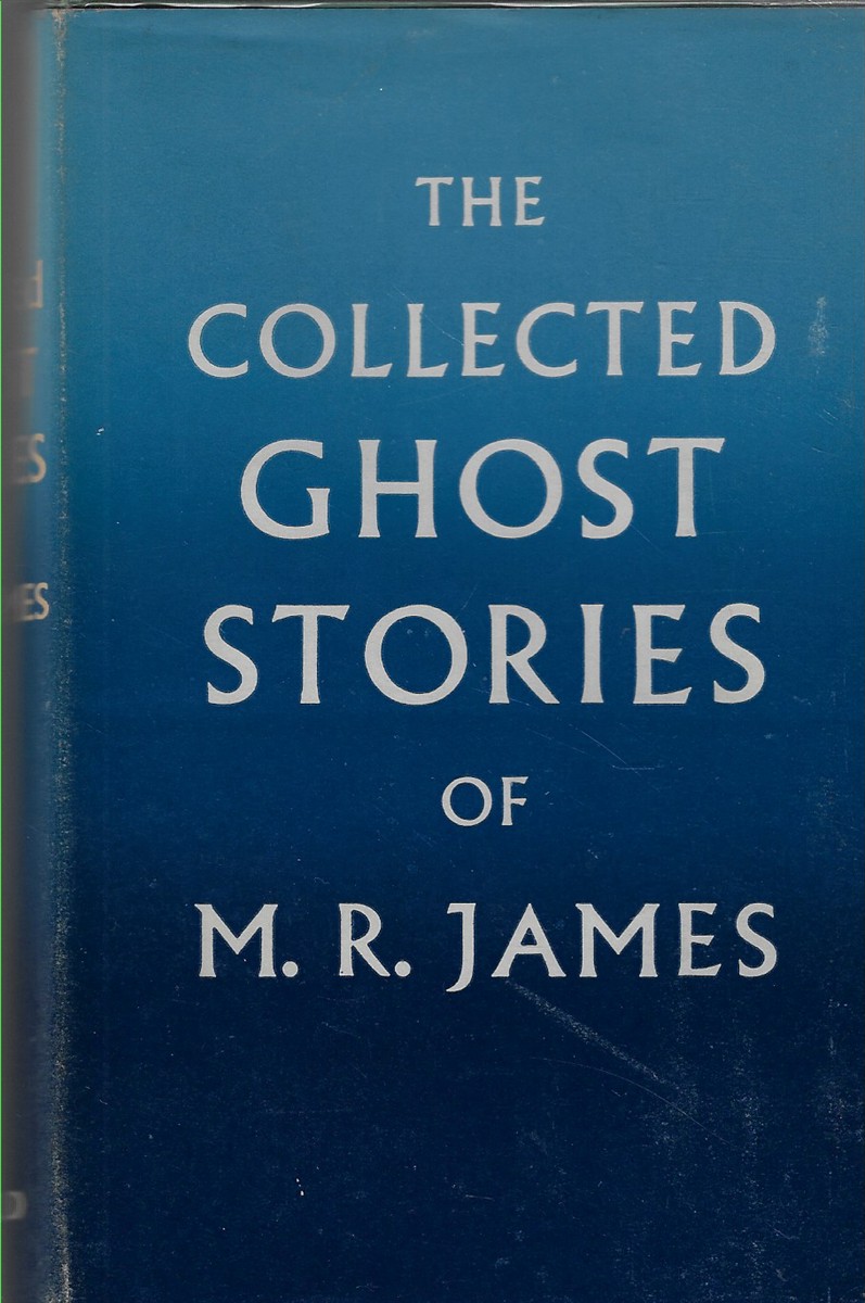 The Collected Ghost Stories of M. R. James
