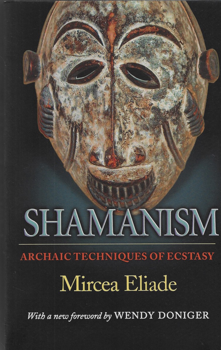 Shamanism Archaic Techniques of Ecstasy