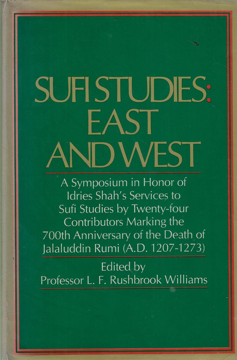 Sufi Studies, East and West A Symposium in Honour of Idries Shah's Services to Sufi Studies