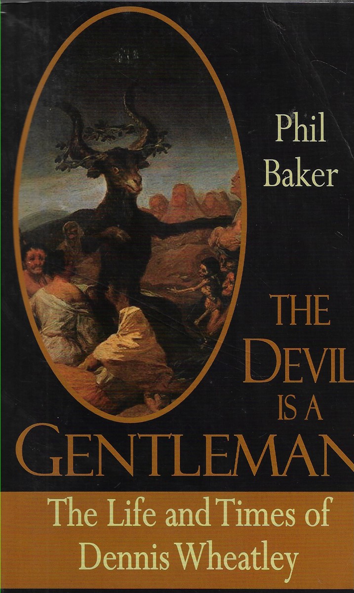 The Devil is a Gentleman The Life and Times of Dennis Wheatley