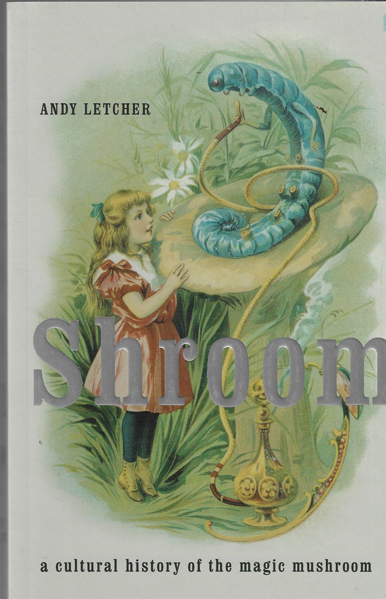 Shroom A Cultural History of the Magic Mushroom