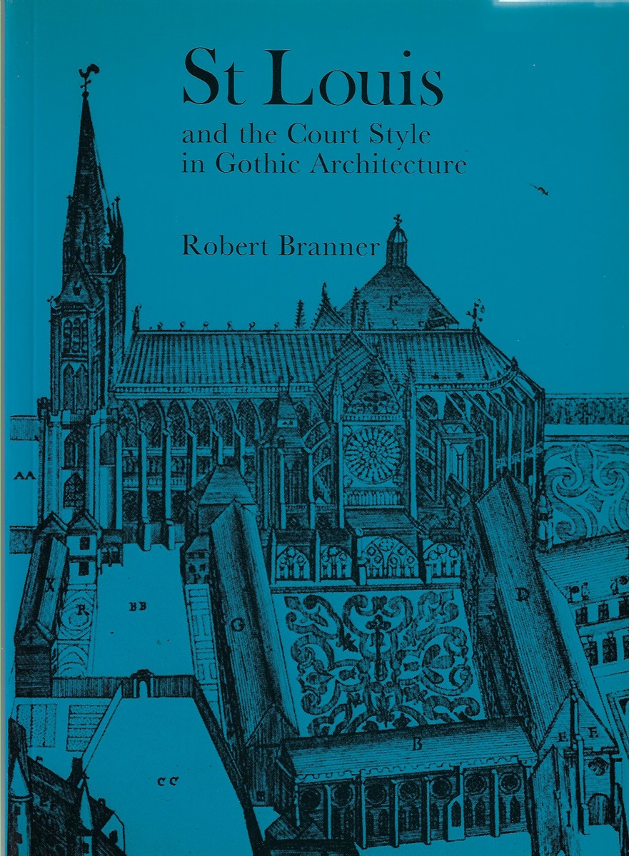 Saint Louis and the Court Style in Gothic Architecture