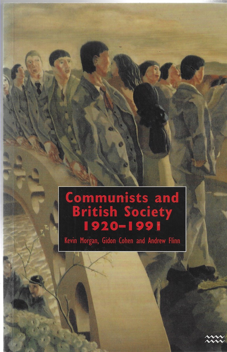 Communists and British Society 1920-1991 People of a Special Mould