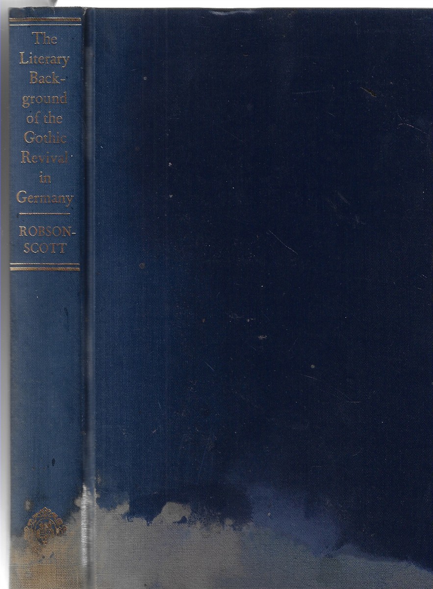 The Literary Background of the Gothic Revival in Germany A Chapter in the History of Taste