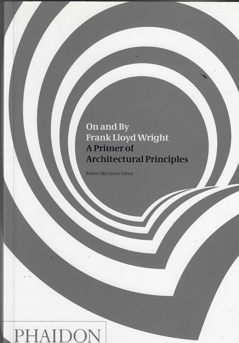 On and by Frank Lloyd Wright A Primer of Architectural Principles: 0000