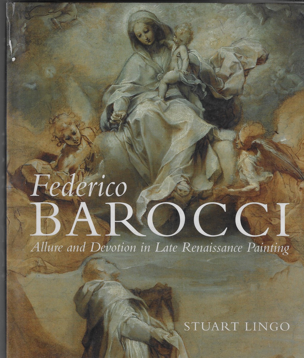 Federico Barocci Allure and Devotion in Late Renaissance Painting