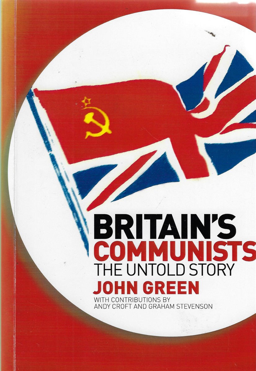Britain's Communists The Untold Story