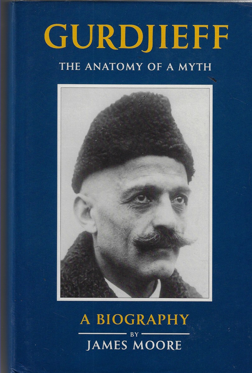Gurdjieff The Anatomy of a Myth - a Biography