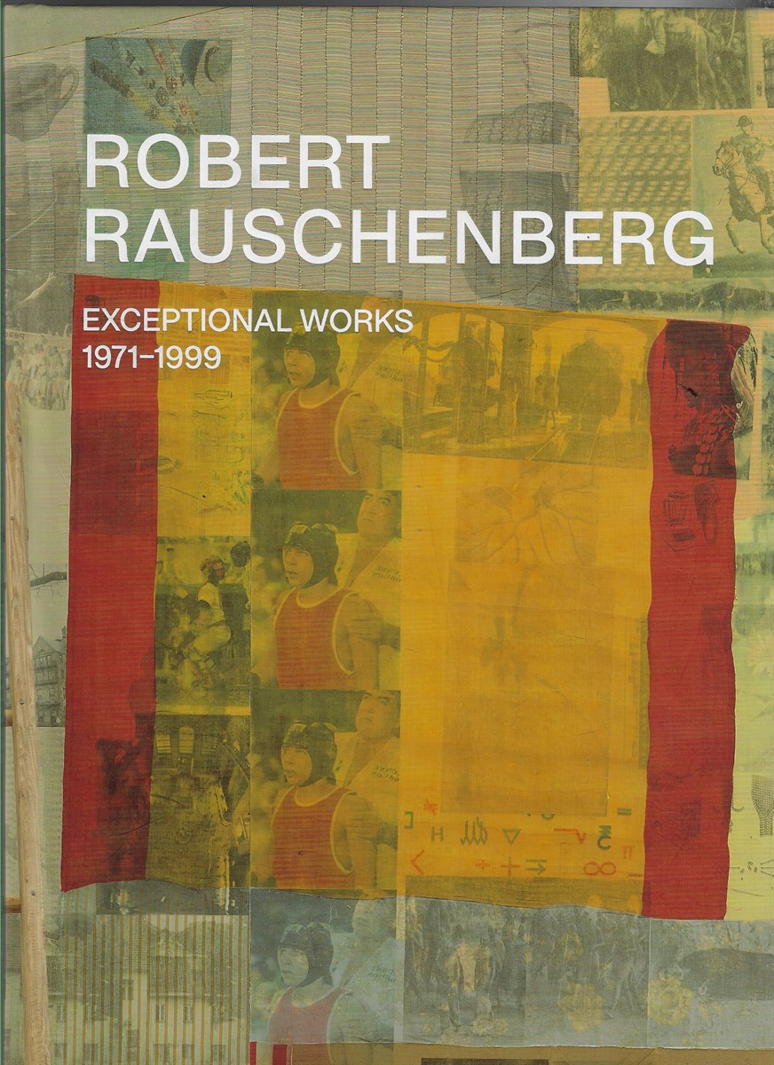 Robert Rauschenberg Exceptional Works 1971-1999