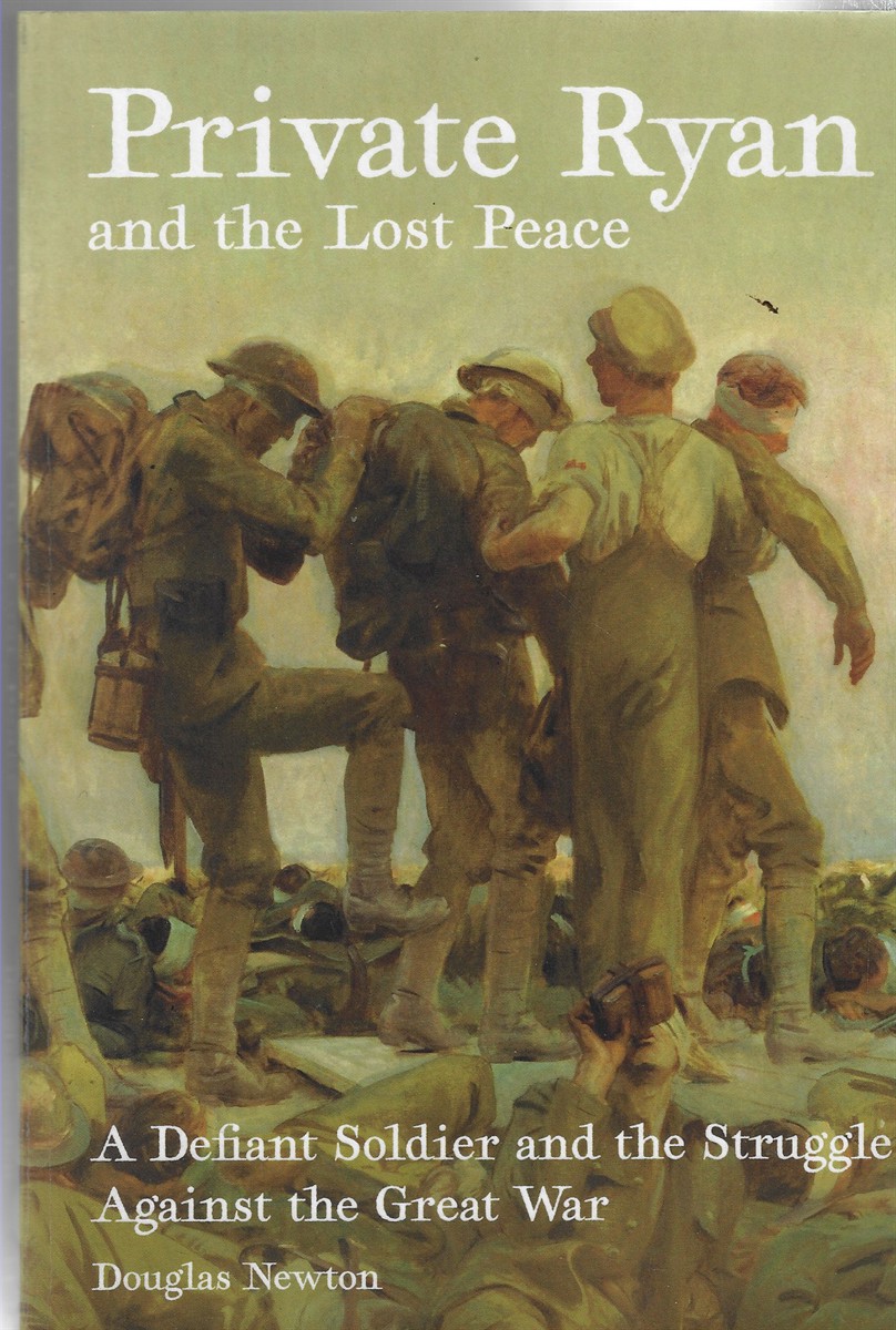 Private Ryan and the Lost Peace A Defiant Soldier and the Struggle Against the Great War
