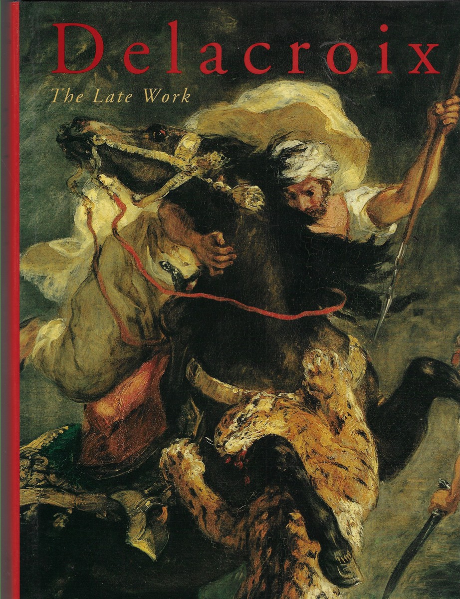 Image for Delacroix The Late Work Delacroix The Late Work