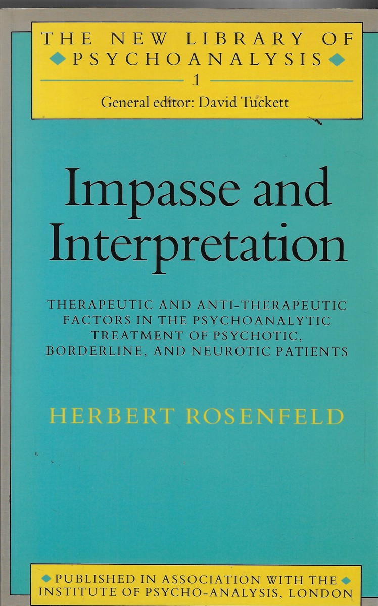 Impasse and Interpretation Therapeutic and Anti-Therapeutic Factors in the Psychoanalytic Treatment of Psychotic, Borderline, and Neurotic Patients