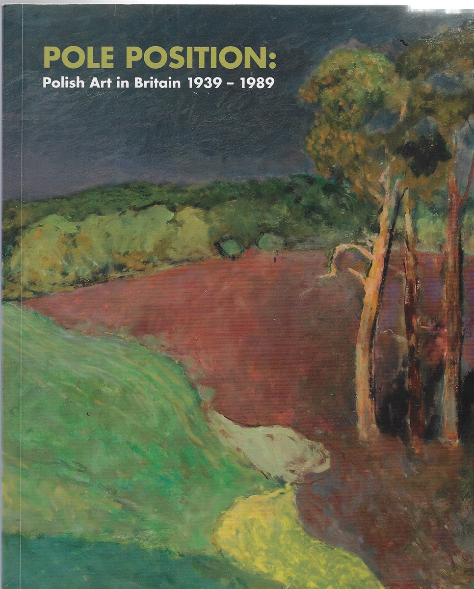 Pole Position Polish Art in Britain 1939 - 1989