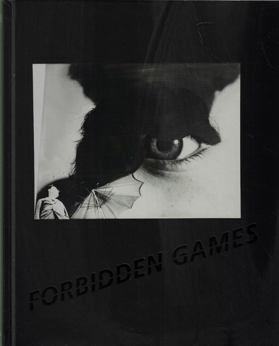Forbidden Games Surrealist and Modernist Photography; the David Raymond Collection in the Cleveland Museum of Art