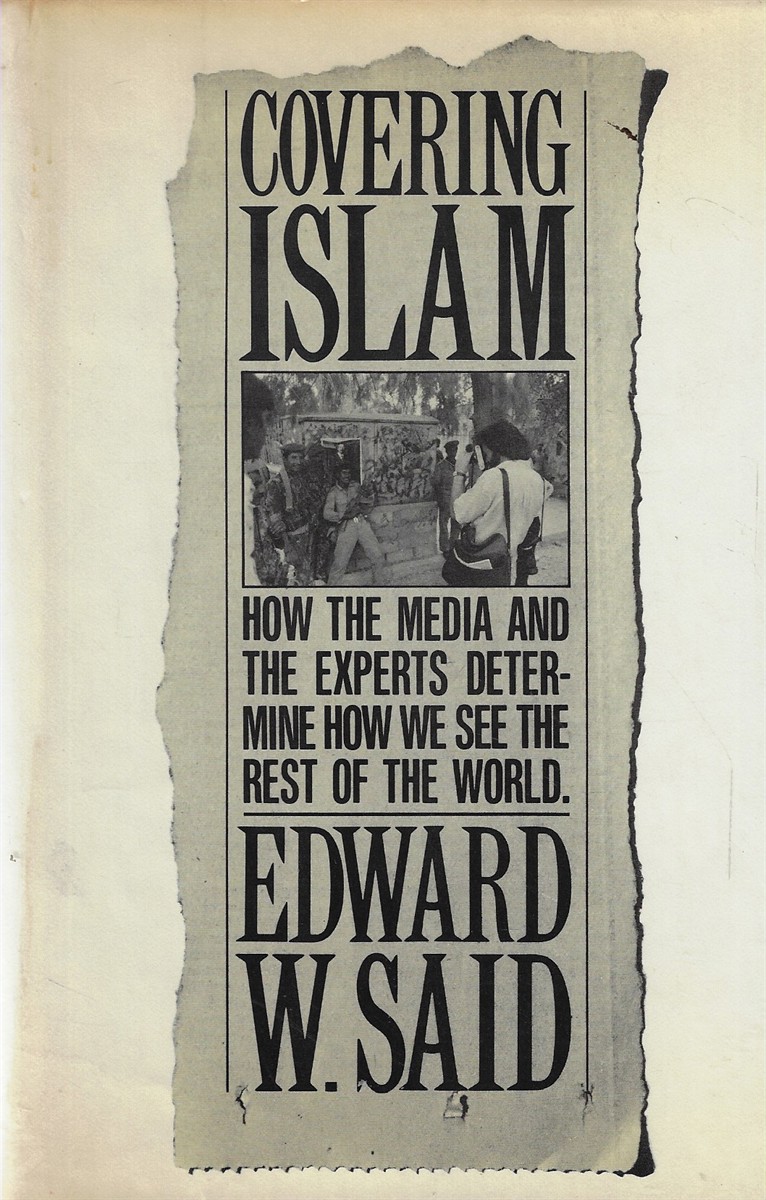 Covering Islam How the Media and the Experts Determine How We See the Rest of the World