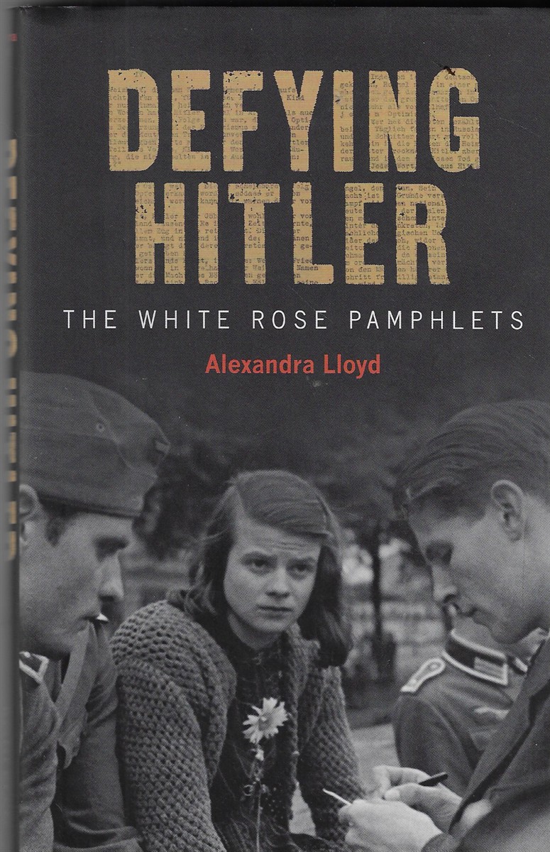 Defying Hitler The White Rose Pamphlets