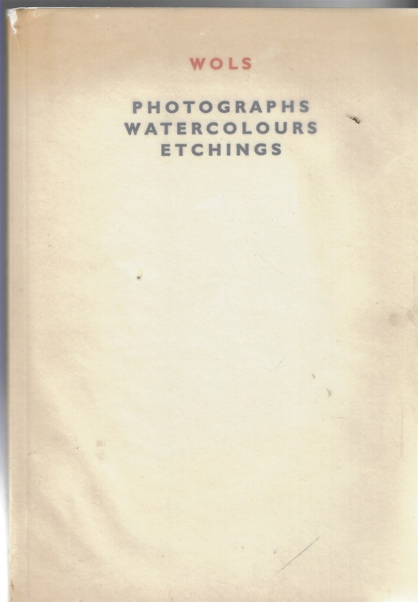 Wols - Photographs, Watercolours, Etchings