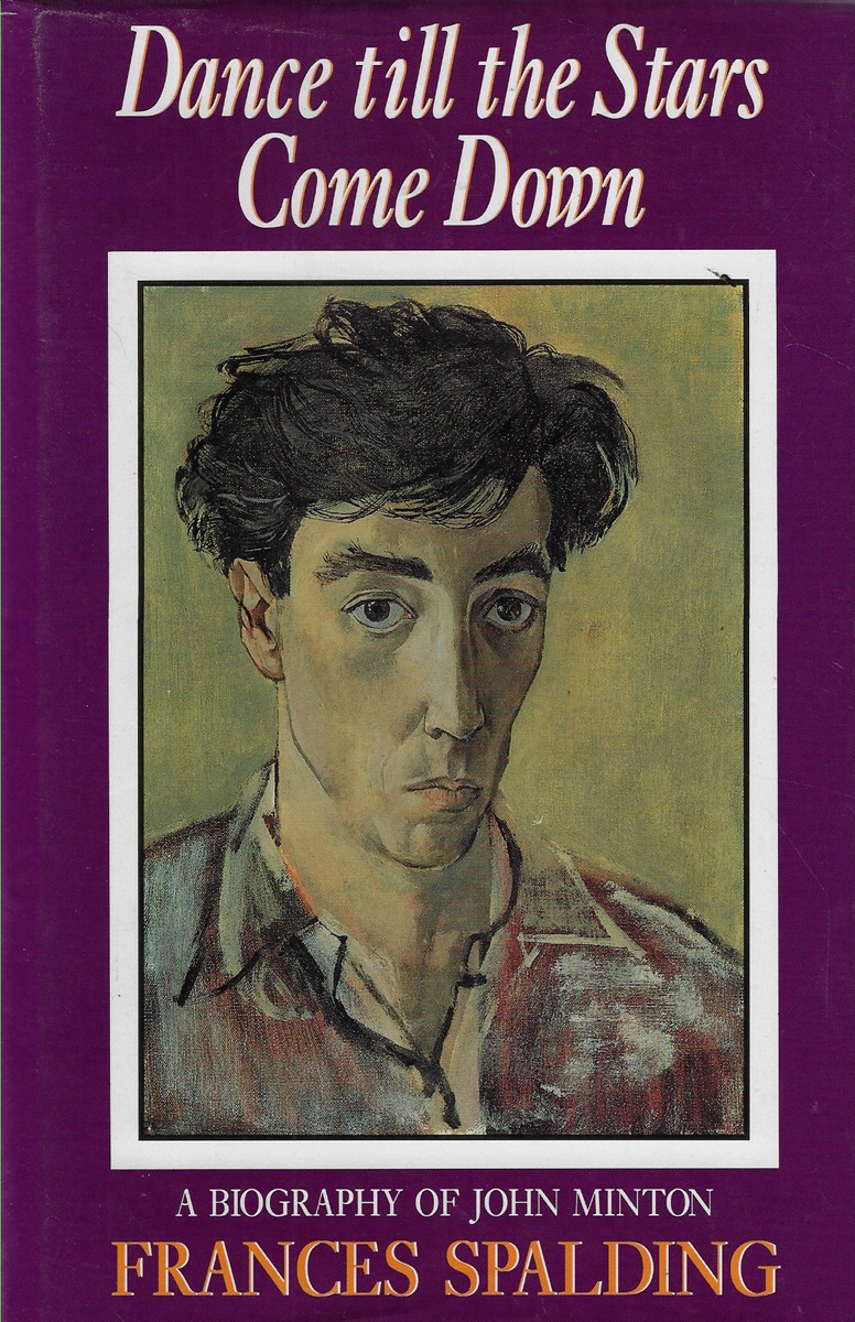 Dance Till the Stars Come Down Biography of John Minton