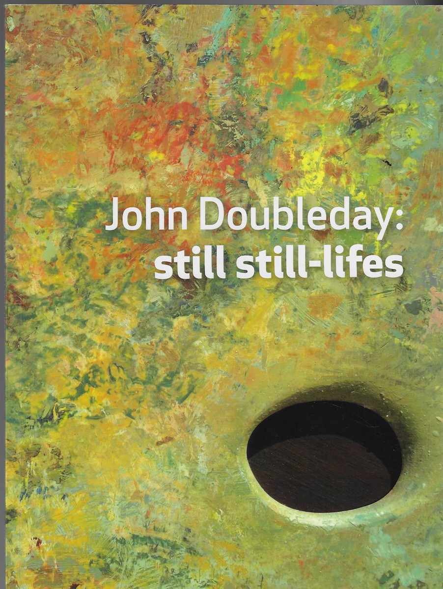 John Doubleday: Still Still-Lifes