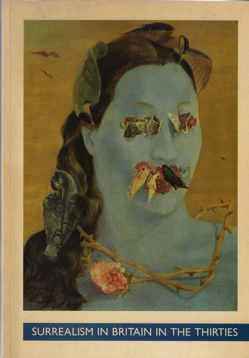 Surrealism in Britain in the Thirties Angels of Anarchy and Machines for Making Clouds