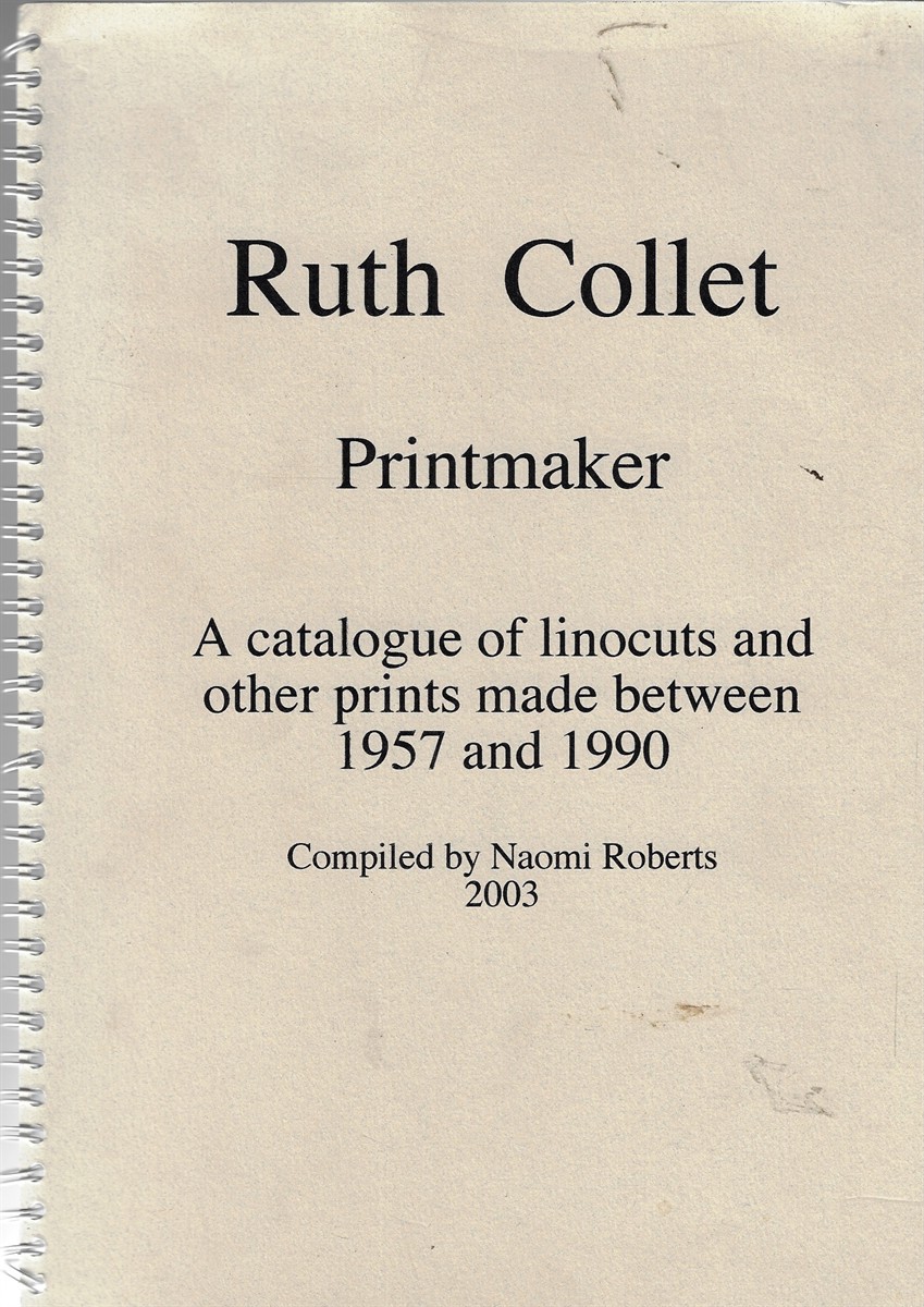 Ruth Collet - Printmaker A catalogue of linocuts and other prints made between 1957 and 1990
