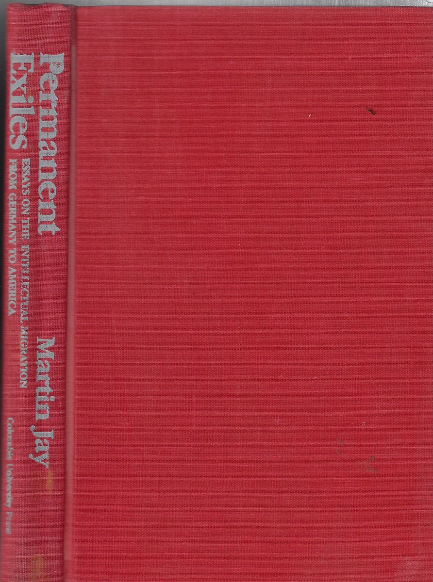 Permanent Exiles Essays on the Intellectual Migration from Germany to America