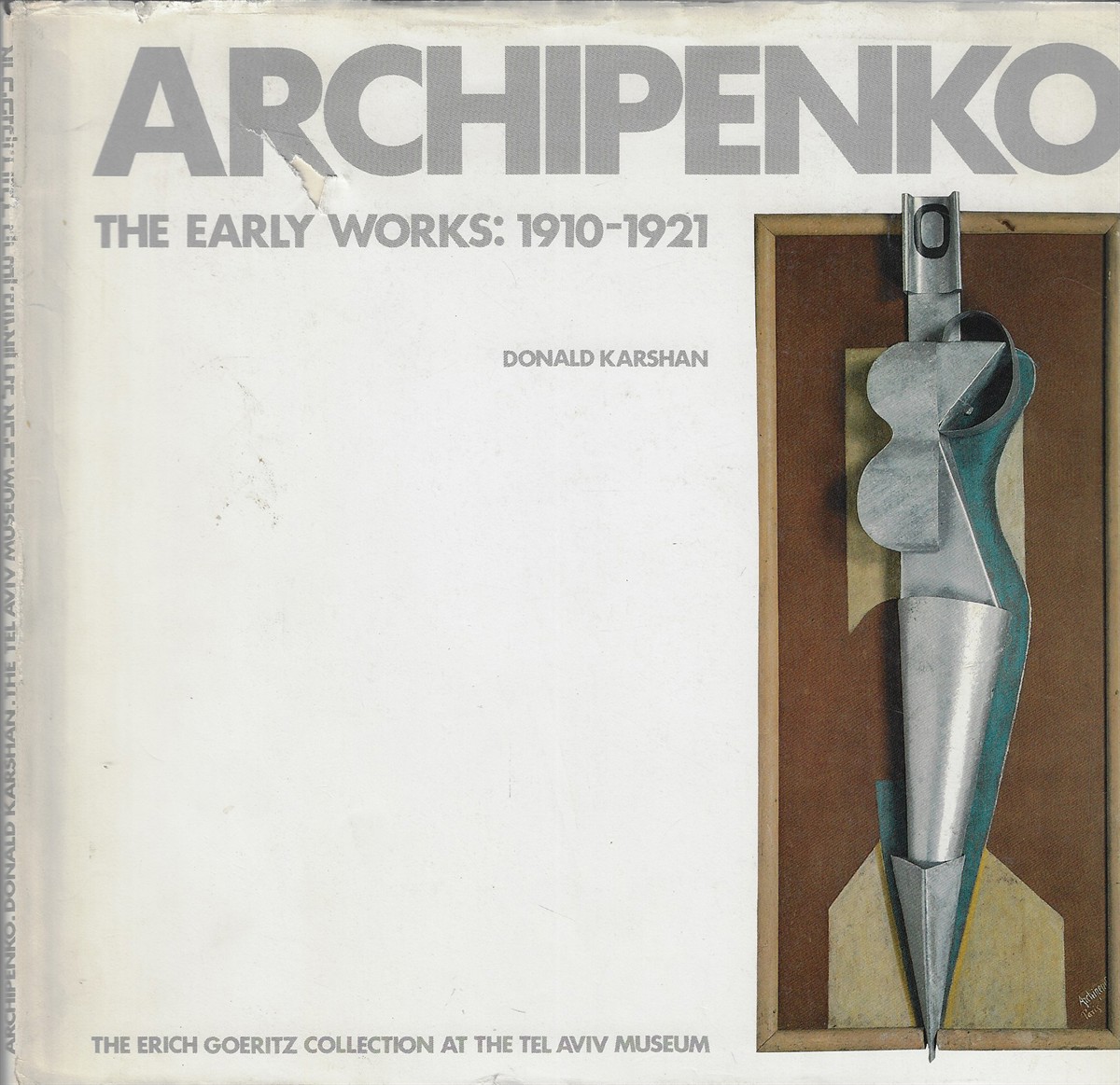 Archipenko the Early Works 1910-1921 the Erich Goeritz Collection At the Tel Aviv Museum