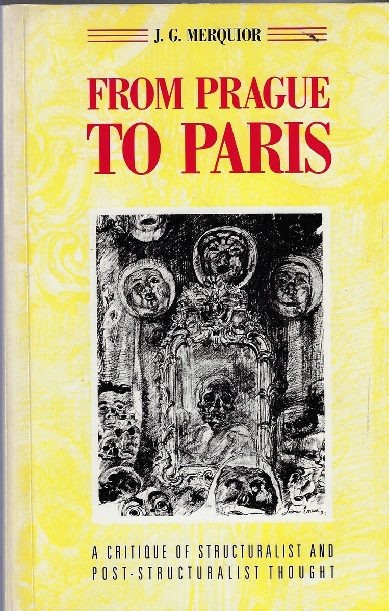 From Prague to Paris A Critique of Structuralist and Post-Structuralist Thought