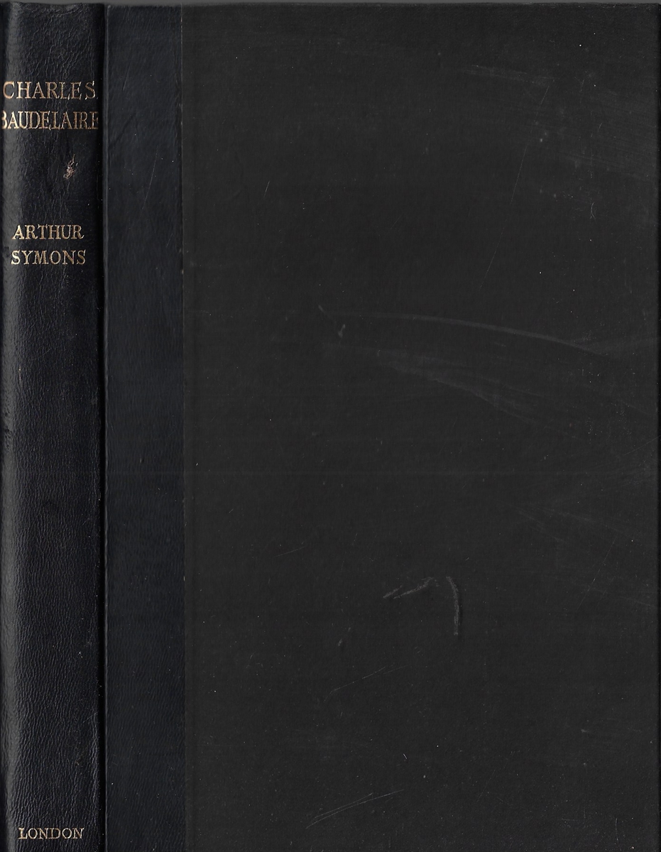 Charles Baudelaire 'Les Fleurs Du Mal, Petits Poemes en Prose, Les Paradis Artificiels'