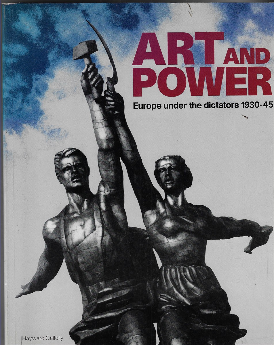 Art and Power Europe under the Dictators