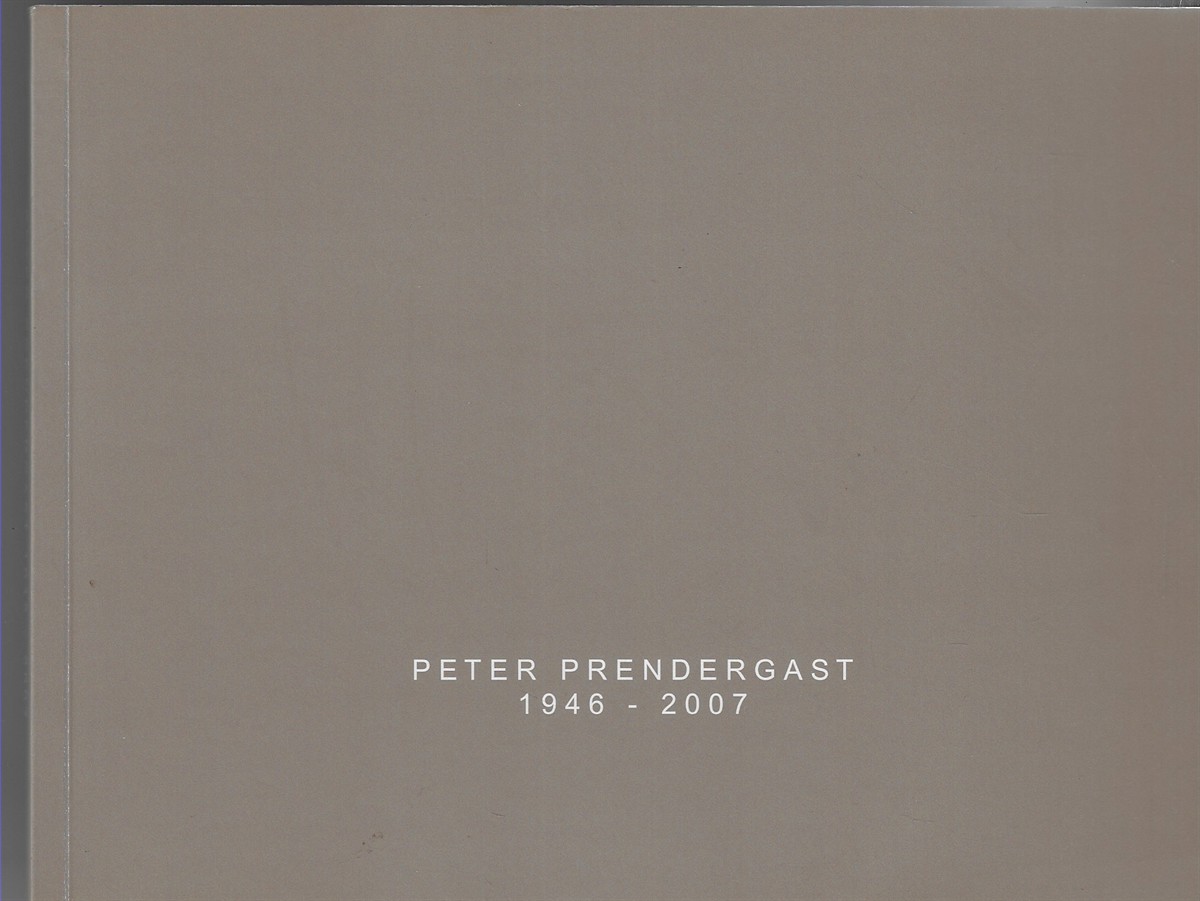 Image for Peter Prendergast 1946-2007 Peter Prendergast 1946-2007