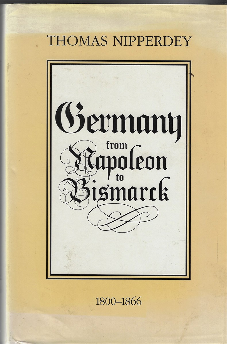 Germany from Napoleon to Bismarck Germany 1800-1866.