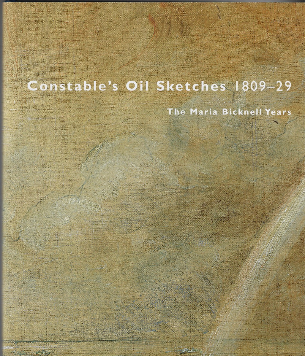 Constable's Oil Sketches, 1809-29 The Maria Bicknell Years