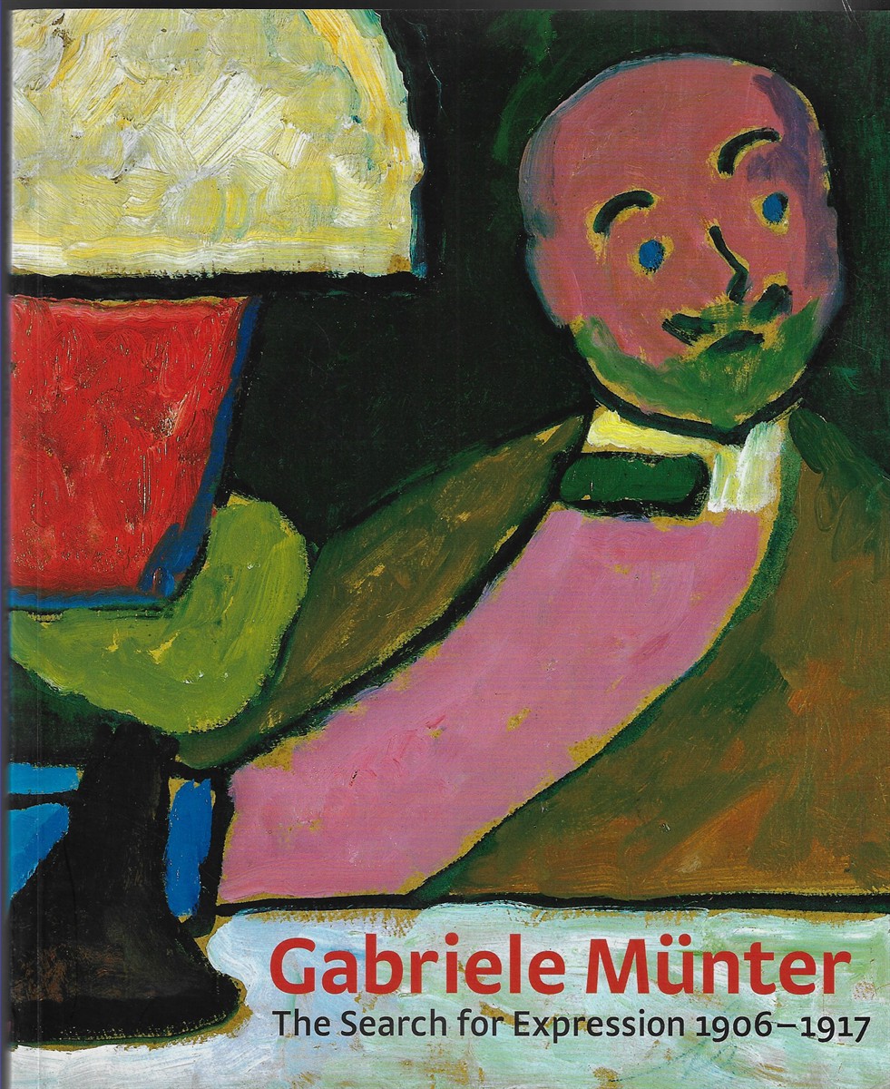 Gabriele Munter The Search for Expression 1906-1917