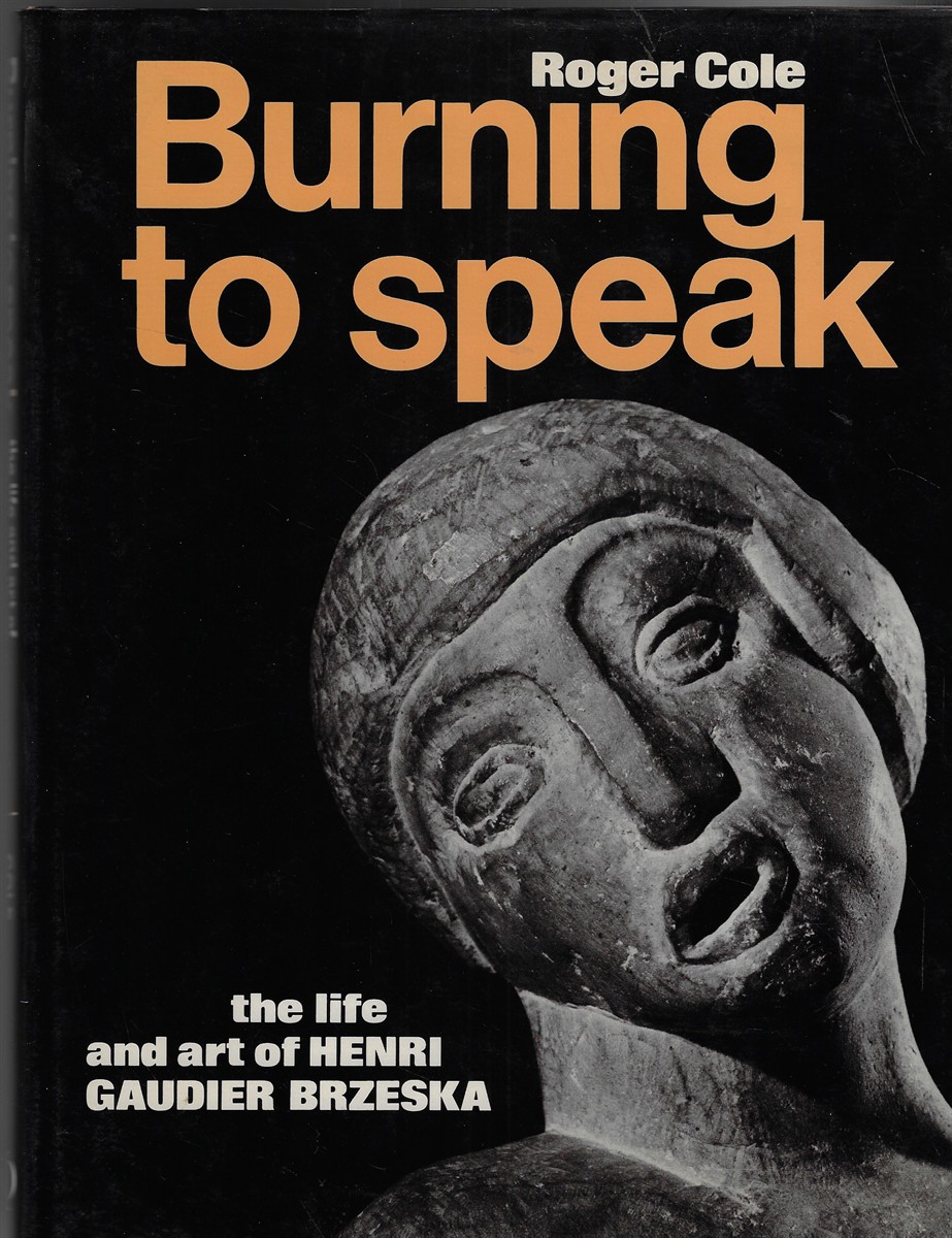 Burning to Speak Life and Art of Henri Gaudier-Brzeska