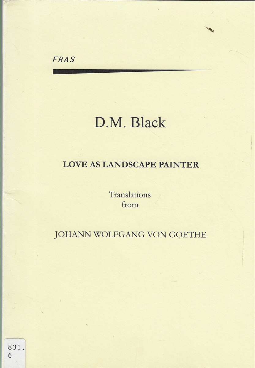 Love As Landscape Painter Translations from Johann Wolfgang Von Goethe