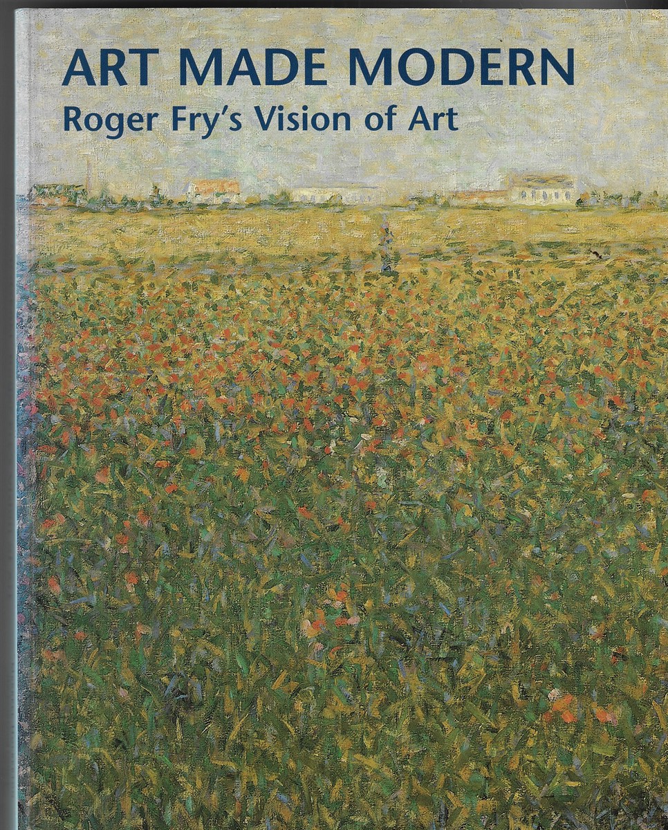 Image for Art Made Modern Roger Fry's Vision of Art Art Made Modern Roger Fry's Vision of Art