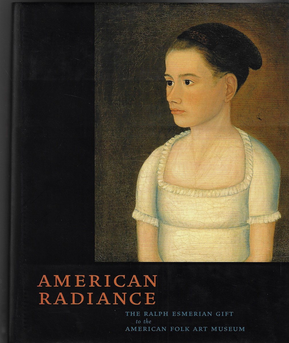 American Radiance The Ralph Esmerian Gift to the American Folk Art Museum