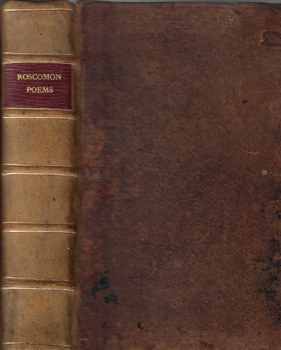 Poems by the Earl of Roscommon To which is added, an Essay on Poetry, by the Earl of Mulgrave, now Duke of Buckingham