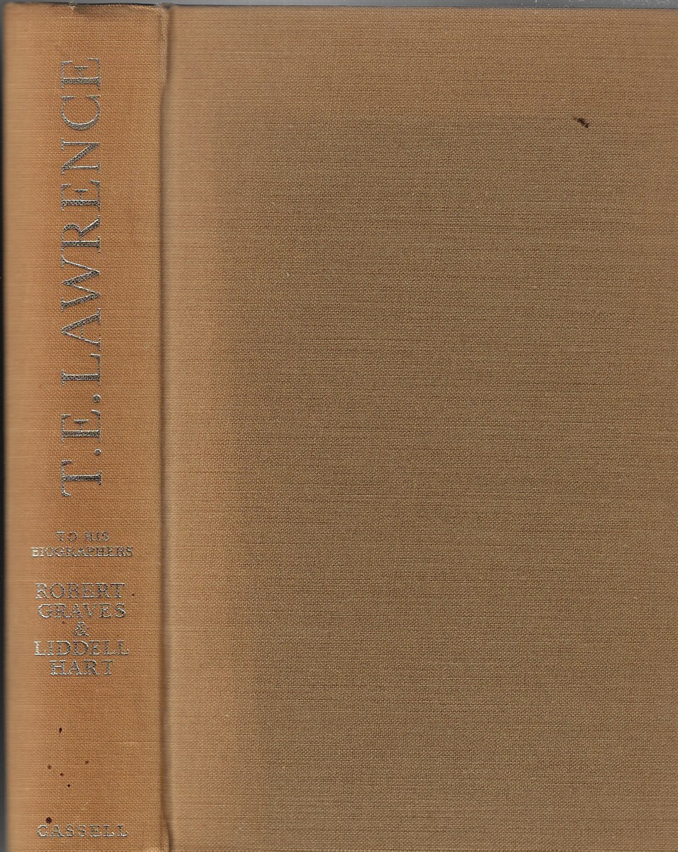 T.E. Lawrence to his Biographers Robert Graves and Liddell Hart