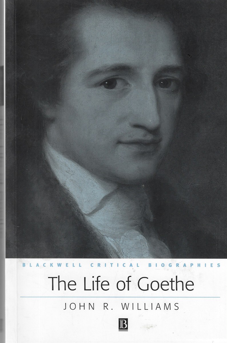 The Life of Goethe A Critical Biography