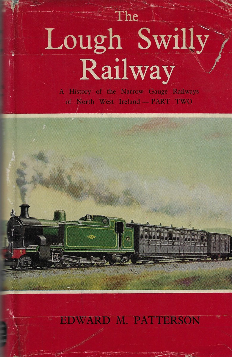 The Londonderry & Lough Swilly Railway A History of the Narrow-Gauge Railways of North-West Ireland: Part Two