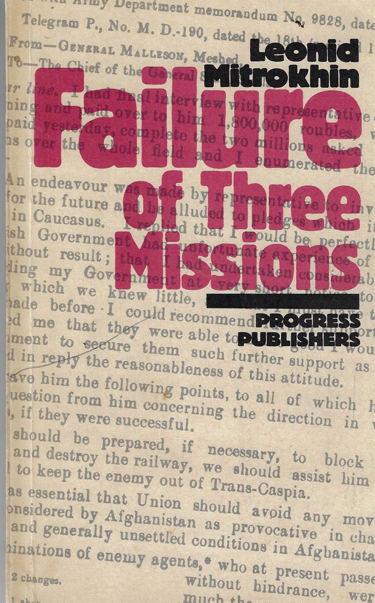 Failure of Three Missions British Diplomacy and Intelligence in the Efforts to Overthrow Soviet Government in Central Asia and Transcaucasia