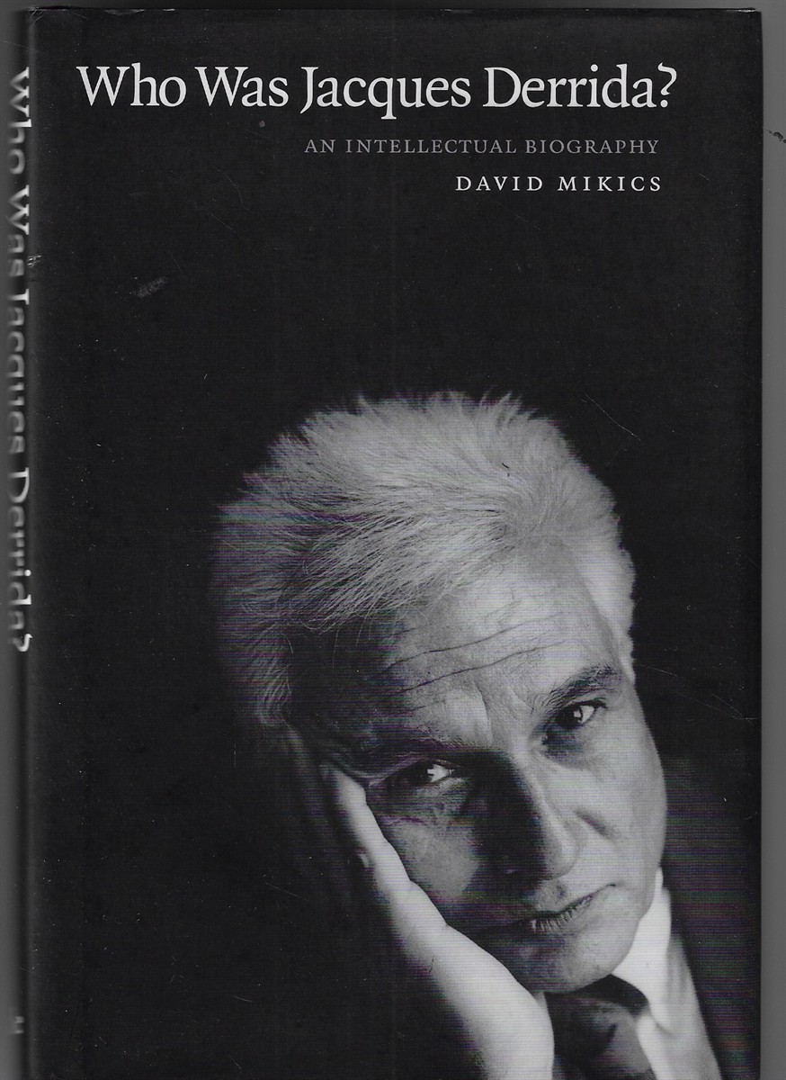 Who Was Jacques Derrida An Intellectual Biography